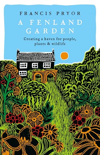 A Fenland Garden: Creating a haven for people, plants & wildlife von Apollo